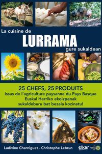 Picture of La cuisine de Lurrama - 25 chefs, 25 produits issus de l'agriculture paysanne du Pays basque
