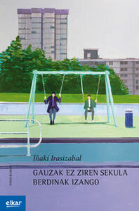Picture of GAUZAK EZ ZIREN SEKULA BERDINAK IZANGO