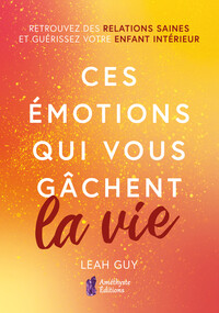 Image de Ces émotions qui vous gâchent la vie