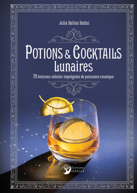 Picture of Potions et cocktails lunaires - 70 boissons célestes imprégnées de puissance cosmique
