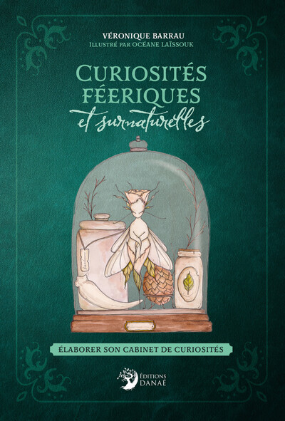 Picture of Curiosités féeriques et surnaturelles - Élaborer son cabinet de curiosités