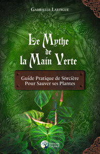 Picture of Le Mythe de la main verte - Guide pratique de Sorcière pour sauver ses plantes