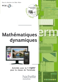 Image de Mathématiques dynamiques - Activités avec la TI-Nspire pour la classe de Terminale + CD