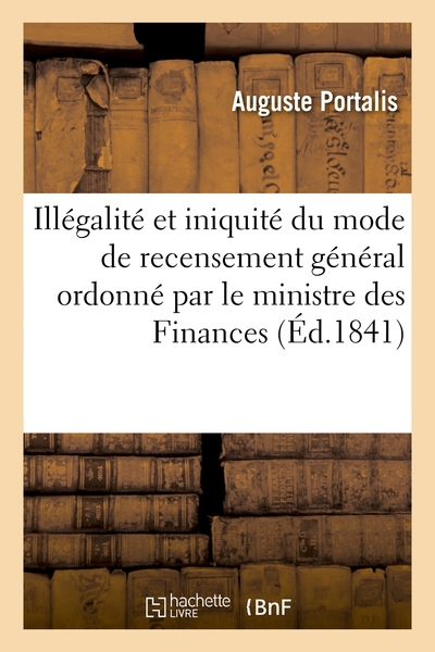 Picture of Illégalité et iniquité du mode de recensement général ordonné par le ministre des Finances