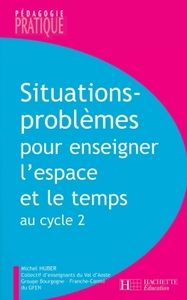 Image de Situations - Problèmes pour enseigner l'espace et le temps au cycle 2
