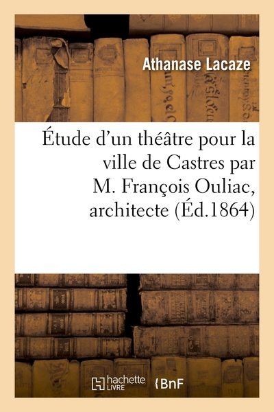 Image de Étude d'un théâtre pour la ville de Castres par M. François Ouliac, architecte