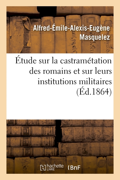 Image de Étude sur la castramétation des romains et sur leurs institutions militaires