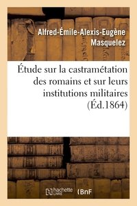 Image de Étude sur la castramétation des romains et sur leurs institutions militaires