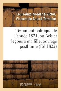 Picture of Testament politique de l'année 1821, ou Avis et leçons à ma fille, ouvrage posthume
