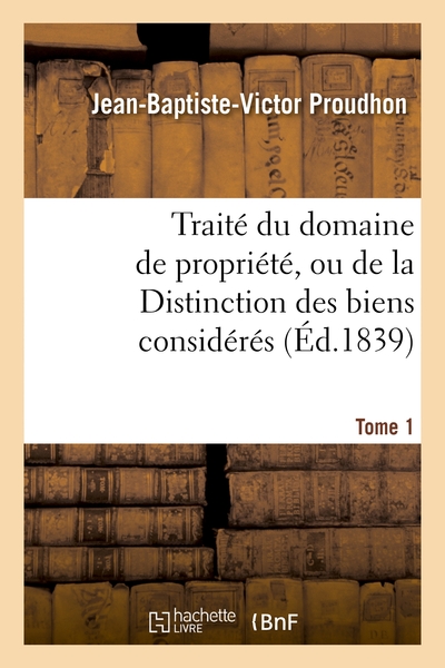 Picture of Traité du domaine de propriété, ou de la Distinction des biens considérés. Tome 1