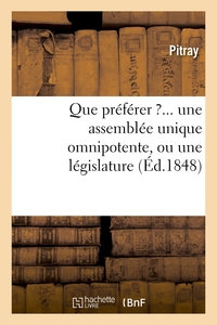 Picture of Que préférer ?... une assemblée unique omnipotente, ou une législature composée
