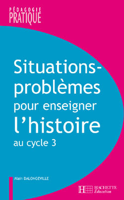 Image de Situations - Problèmes pour enseigner l'histoire cycle 3