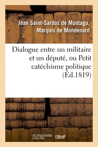 Picture of Dialogue entre un militaire et un député, ou Petit catéchisme politique à l'usage des amis