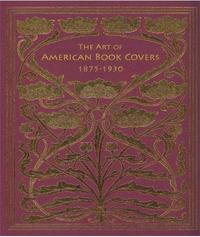 Picture of The Art of American Book Cover 1875-1930 (Hardback) /anglais