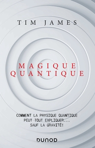 Picture of Magique quantique - Comment la physique quantique peut tout expliquer ... sauf la gravité