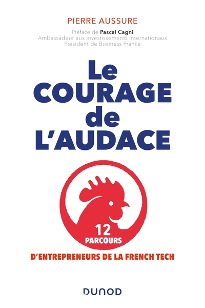 Picture of Le courage de l'audace - 12 parcours d'entrepreneurs de la French Tech