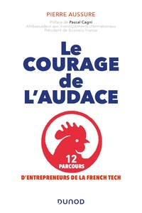 Picture of Le courage de l'audace - 12 parcours d'entrepreneurs de la French Tech