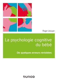 Picture of La psychologie cognitive du bébé - De quelques erreurs revisitées