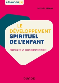 Picture of Le développement spirituel de l'enfant - Repères pour un accompagnement laïque