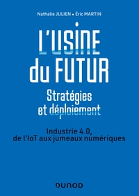Image de L'usine du futur - Stratégies et déploiement - 2e éd. - Industrie 4.0, de l'IoT aux jumeaux numériqu