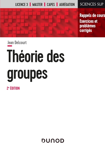 Image de Théorie des groupes - 2e éd. - Rappels de cours, exercices et problèmes corrigés