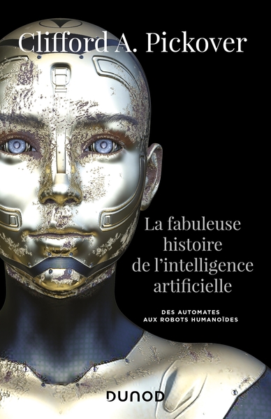 Picture of La fabuleuse histoire de l'intelligence artificielle - Des automates aux robots humanoïdes