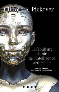 Picture of La fabuleuse histoire de l'intelligence artificielle - Des automates aux robots humanoïdes