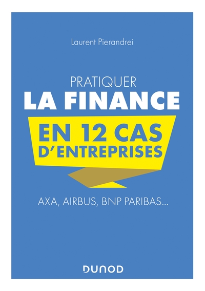 Image de Pratiquer la Finance en 12 cas d'entreprises - Axa, Airbus, BNP Paribas...
