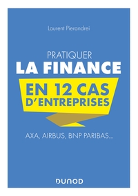 Image de Pratiquer la Finance en 12 cas d'entreprises - Axa, Airbus, BNP Paribas...