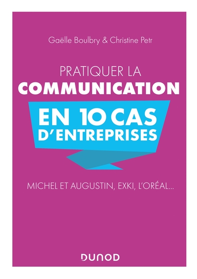 Image de Pratiquer la communication en 10 cas d'entreprises - Michel et Augustin, EXKI, l'Oréal...