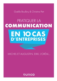 Image de Pratiquer la communication en 10 cas d'entreprises - Michel et Augustin, EXKI, l'Oréal...