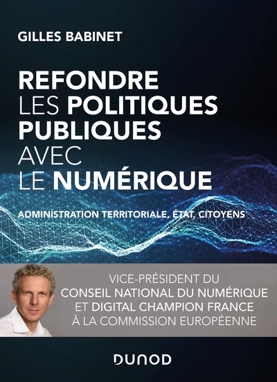 Image de Refondre les politiques publiques avec le numérique - Administration territoriale, Etat, citoyens