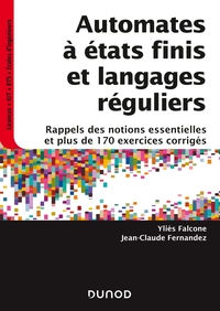 Picture of Automates à états finis et langages réguliers - Rappels des notions essentielles et plus de 170 exer