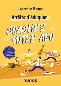 Image de Arrêtez d'éduquer... Coachez votre ado - 50 conseils pour une relation ado/adulte harmonieuse