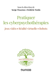Picture of Pratiquer les cyberpsychothérapies - Jeux vidéo. Réalité virtuelle. Robots.