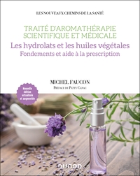 Image de Traité d'aromathérapie scientifique et médicale. Les hydrolats et les huiles végétales