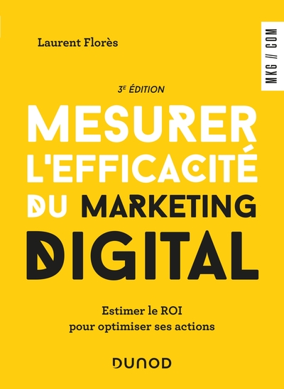 Image de Mesurer l'efficacité du marketing digital - 3e éd. - Estimer le ROI pour optimiser ses actions