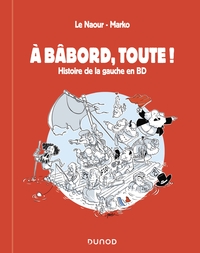 Picture of A bâbord, toute ! Histoire de la gauche en BD