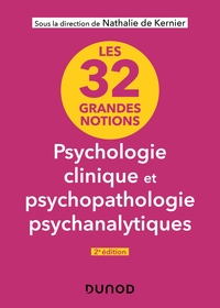 Picture of Les 32 grandes notions de psychologie clinique et psychopathologie psychanalytiques - 2e éd.
