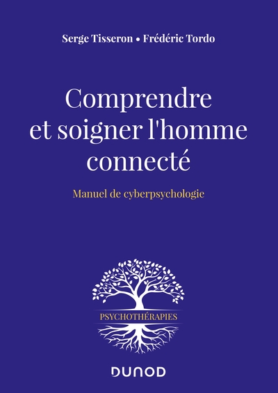 Picture of Comprendre et soigner l'homme connecté - Manuel de cyberpsychologie