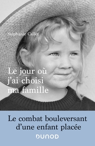 Picture of Le jour où j'ai choisi ma famille - Le combat bouleversant d'une enfant placée