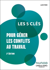 Image de Les 5 clés pour gérer les conflits au travail -2 e éd.