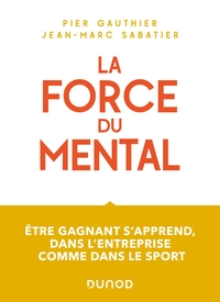 Picture of La force du mental - Être gagnant s'apprend, dans l'entreprise comme dans le sport