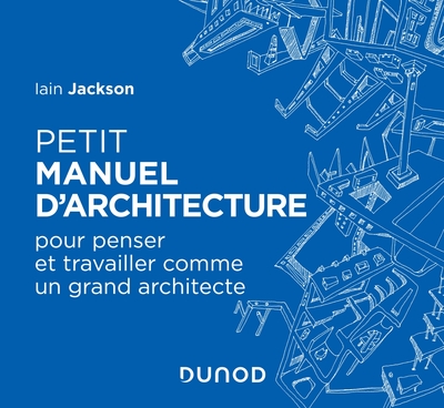 Picture of Petit manuel d'architecture - Pour apprendre à penser et travailler comme un grand architecte