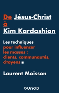 Image de De Jésus-Christ à Kim Kardashian - Les techniques pour influencer les masses: clients, communautés e