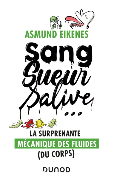 Picture of Sang, sueur, salive ... La surprenante mécanique des fluides (du corps)