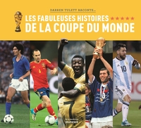 Image de Les Fabuleuses Histoires de la Coupe du monde