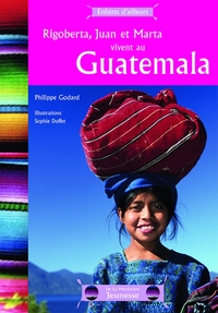 Image de Rigoberta, Juan et Marta vivent au Guatemala