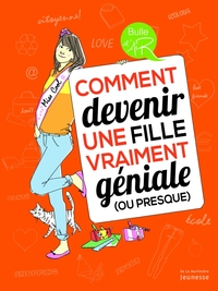 Picture of Comment devenir une fille vraiment géniale (ou presque)
