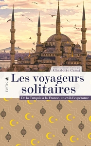 Image de Les voyageurs solitaires - De la Turquie à la France, un exi
